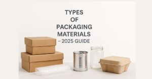Various types of packaging materials including cardboard, plastic, metal, glass, wood, and eco-friendly options.